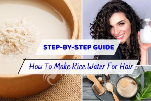How To Make Rice Water For Hair: A Step-by-Step Guide