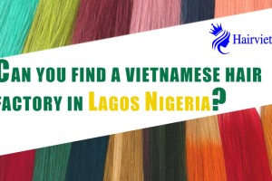 Is There A Vietnam Hair Factory In Nigeria?