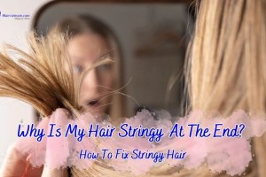 Why Is My Hair Stringy At The End? How To Fix Stringy Hair