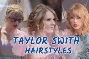 Taylor Swift Hairstyles: 15 Amazing Transformations of Beauty