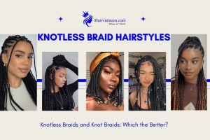 Knotless Braids and Knot Braids: Which the Better?