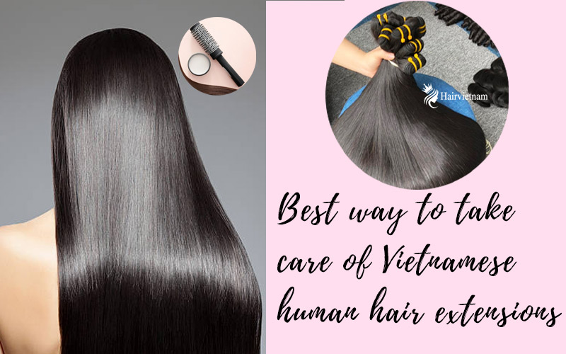 How to take care of Vietnamese hair extensions