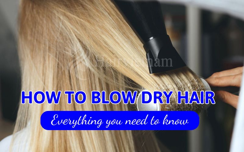 How to blow dry hair?
