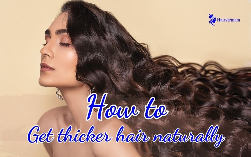 How to get Thicker Hair Naturally
